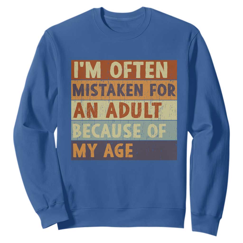 Funny I Am Often Mistaken For An Adult Because Of My Age Sweatshirt TS11 Royal Blue Print Your Wear