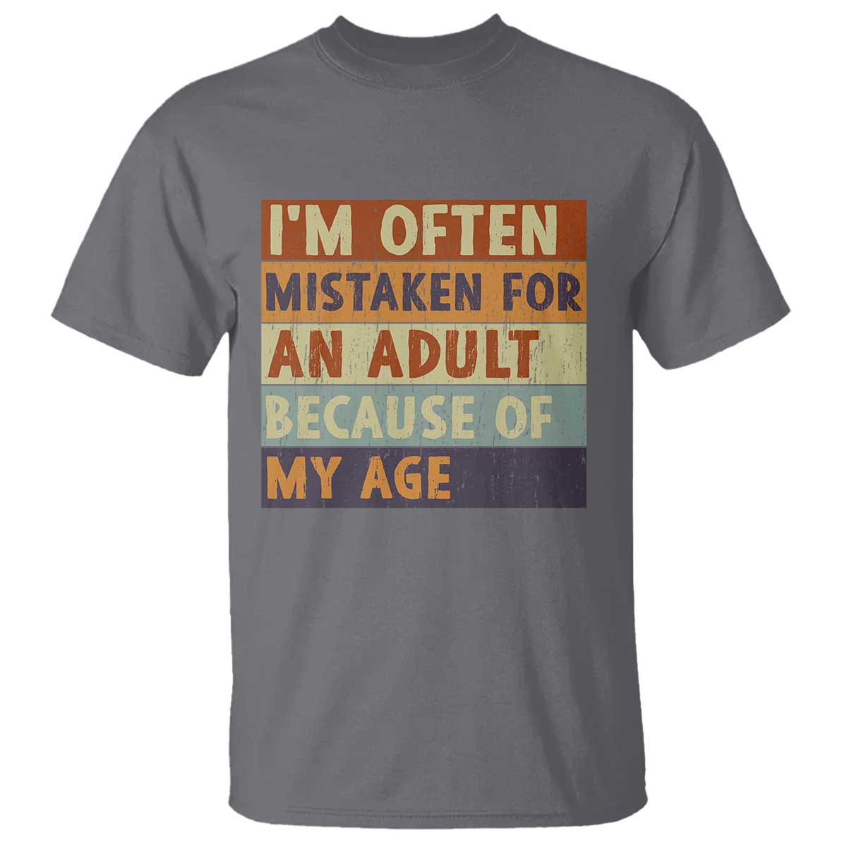 Funny I Am Often Mistaken For An Adult Because Of My Age T Shirt TS11 Charcoal Print Your Wear