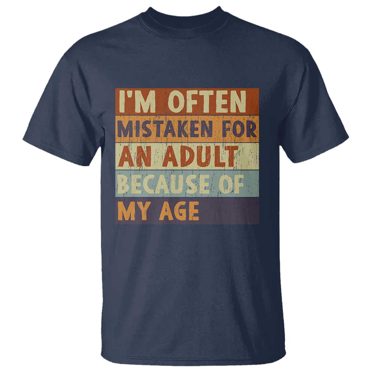 Funny I Am Often Mistaken For An Adult Because Of My Age T Shirt TS11 Navy Print Your Wear
