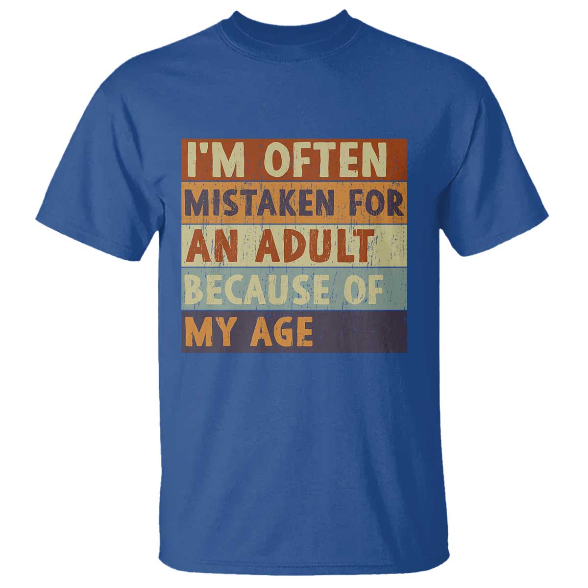 Funny I Am Often Mistaken For An Adult Because Of My Age T Shirt TS11 Royal Blue Print Your Wear