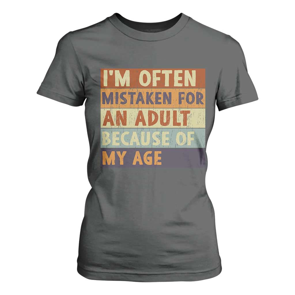 Funny I Am Often Mistaken For An Adult Because Of My Age T Shirt For Women TS11 Dark Heather Print Your Wear