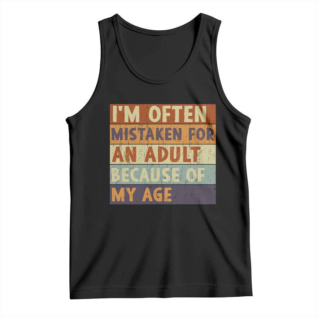 Funny I Am Often Mistaken For An Adult Because Of My Age Tank Top TS11 Black Print Your Wear