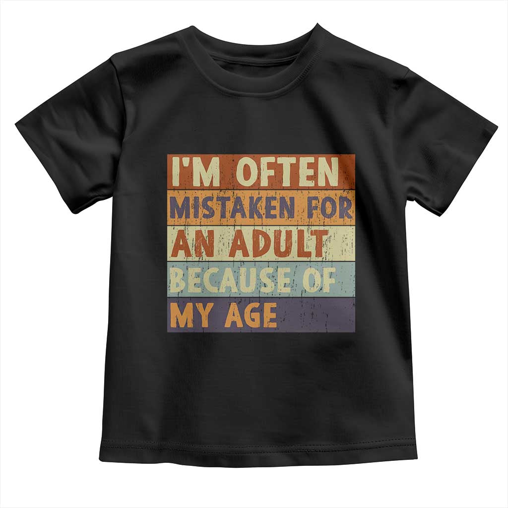Funny I Am Often Mistaken For An Adult Because Of My Age Toddler T Shirt TS11 Black Print Your Wear