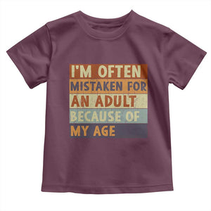 Funny I Am Often Mistaken For An Adult Because Of My Age Toddler T Shirt TS11 Maroon Print Your Wear