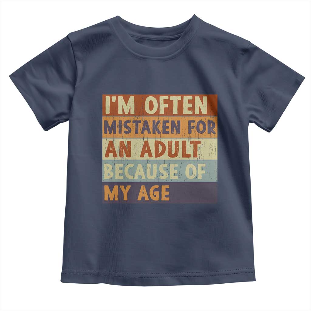 Funny I Am Often Mistaken For An Adult Because Of My Age Toddler T Shirt TS11 Navy Print Your Wear