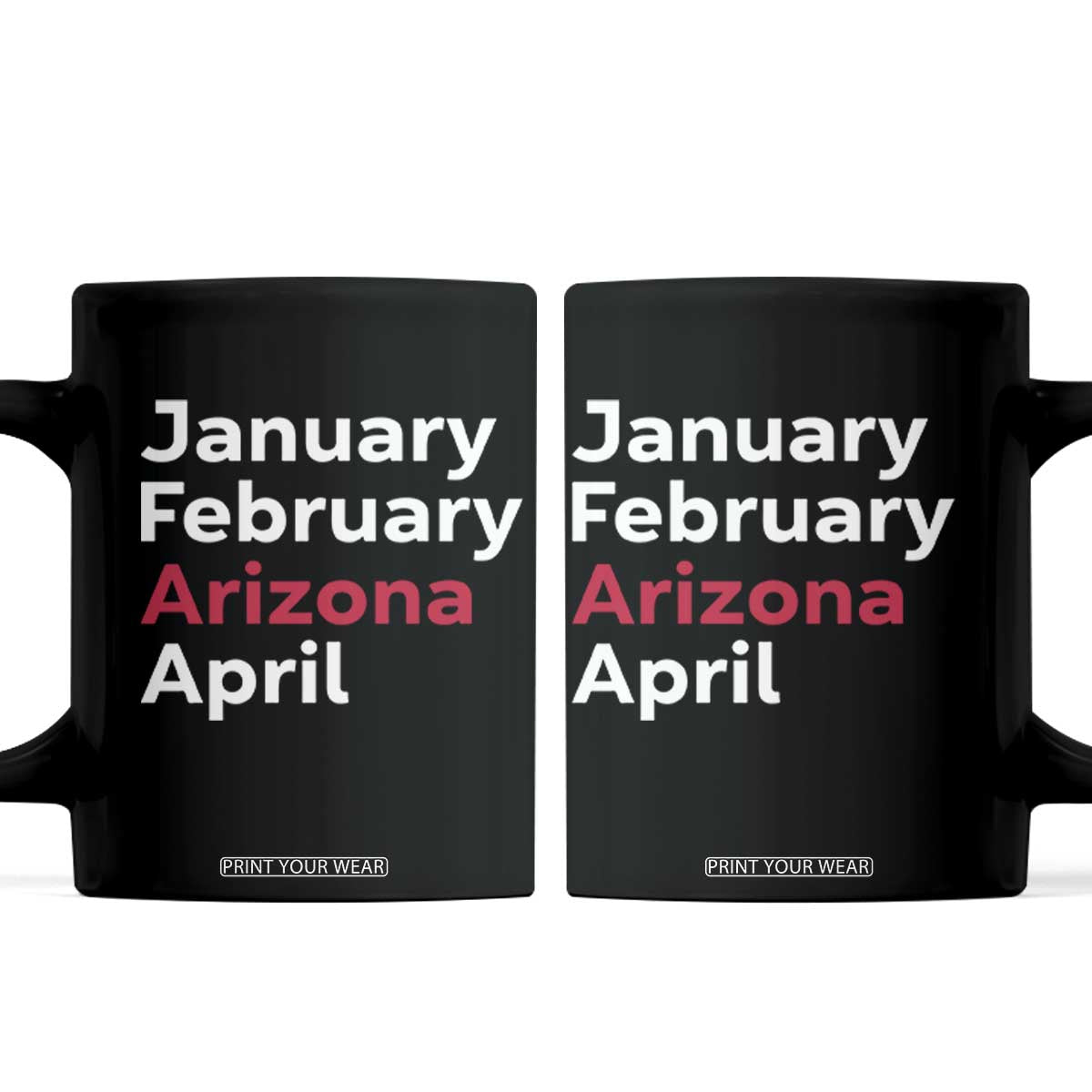 January February Arizona April Coffee Mug AZ Sport Fan Pride TS12 Black Print Your Wear