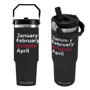 January February Arizona April Flip Straw Tumbler AZ Sport Fan Pride TS12 One Size: 30 oz Black Print Your Wear