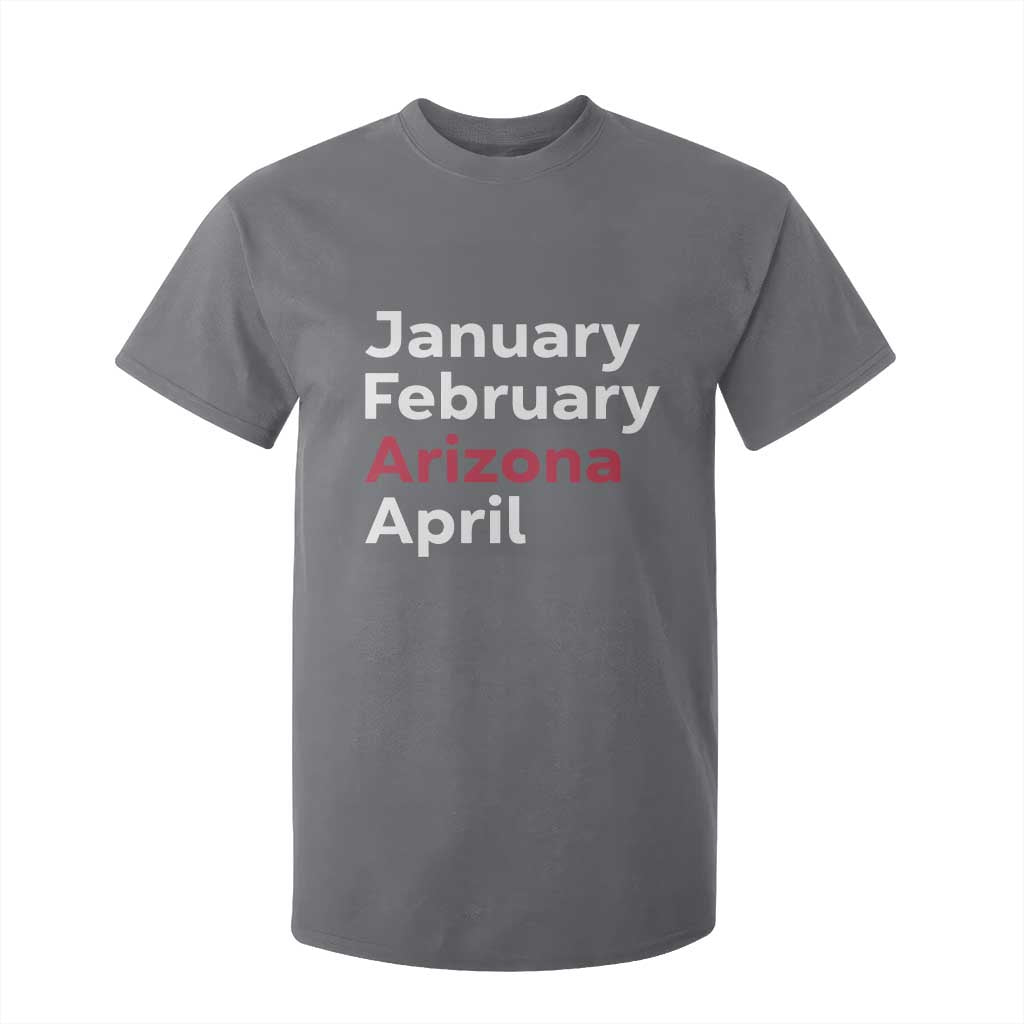 January February Arizona April T Shirt For Kid AZ Sport Fan Pride TS12 Charcoal Print Your Wear