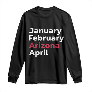 January February Arizona April Long Sleeve Shirt AZ Sport Fan Pride TS12 Black Print Your Wear