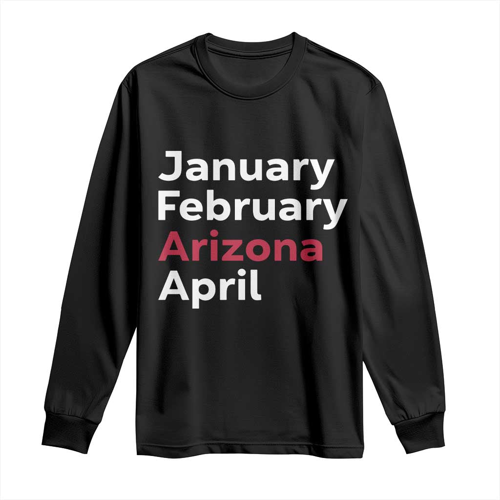January February Arizona April Long Sleeve Shirt AZ Sport Fan Pride TS12 Black Print Your Wear