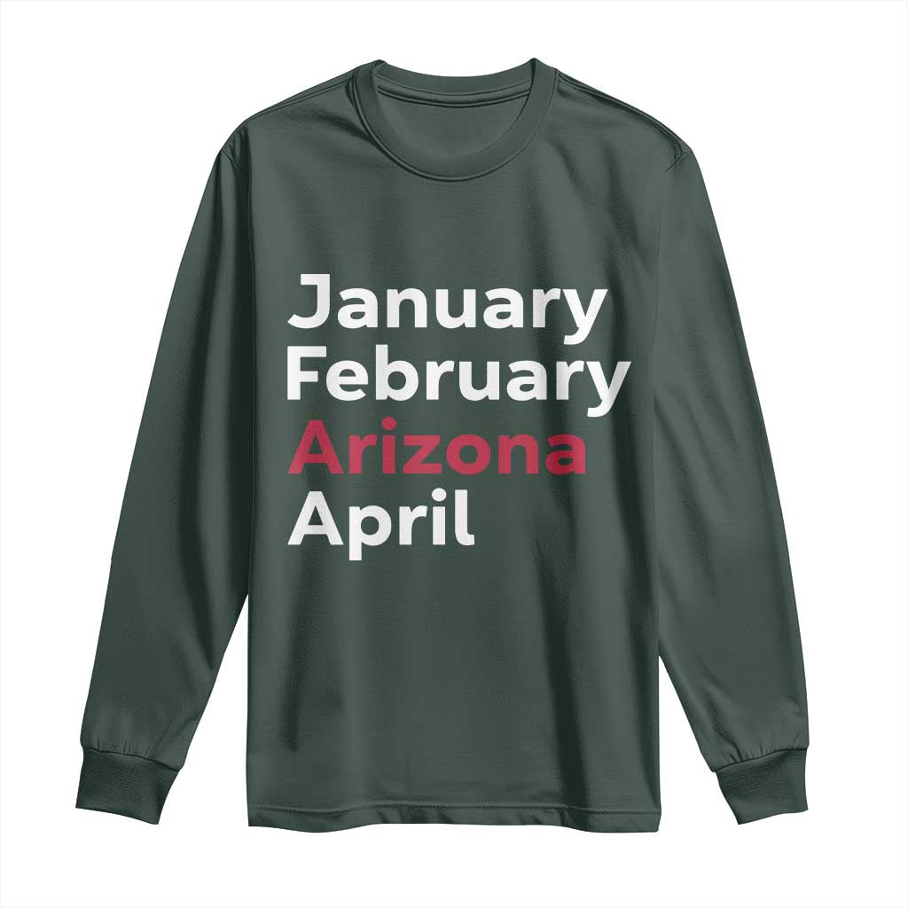 January February Arizona April Long Sleeve Shirt AZ Sport Fan Pride TS12 Dark Forest Green Print Your Wear