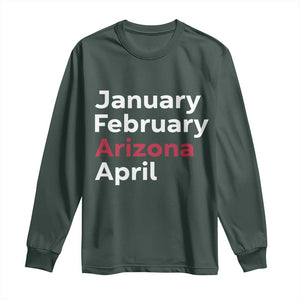 January February Arizona April Long Sleeve Shirt AZ Sport Fan Pride TS12 Dark Forest Green Print Your Wear
