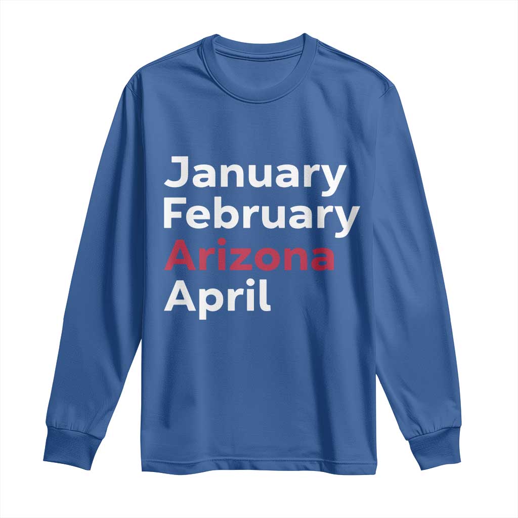 January February Arizona April Long Sleeve Shirt AZ Sport Fan Pride TS12 Royal Blue Print Your Wear