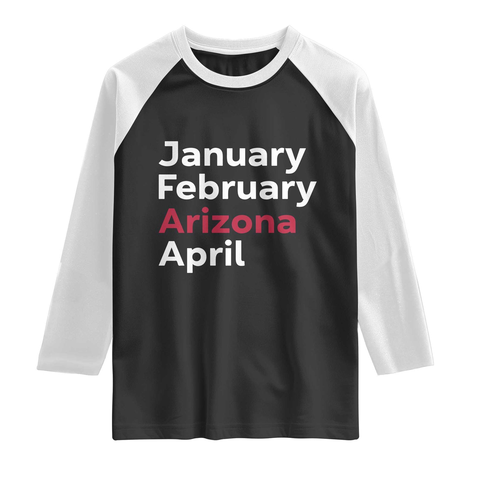 January February Arizona April Raglan Shirt AZ Sport Fan Pride TS12 Black White Print Your Wear