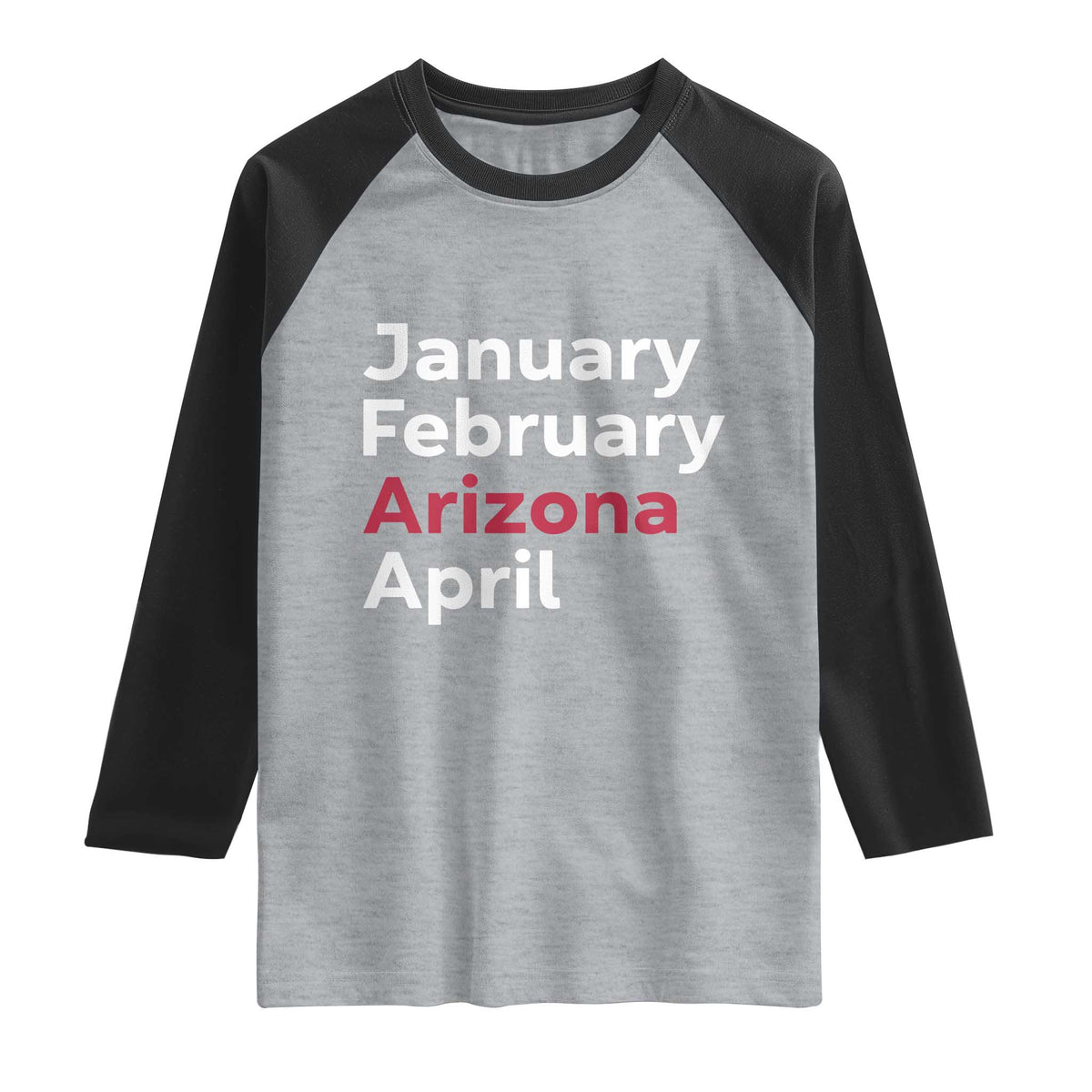January February Arizona April Raglan Shirt AZ Sport Fan Pride TS12 Heather Gray Black Print Your Wear