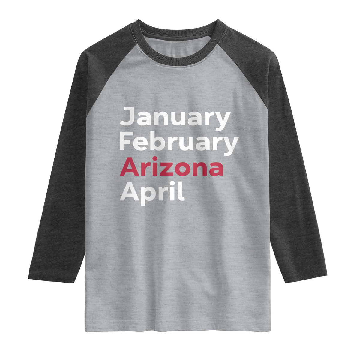 January February Arizona April Raglan Shirt AZ Sport Fan Pride TS12 Heather Gray Heather Charcoal Print Your Wear