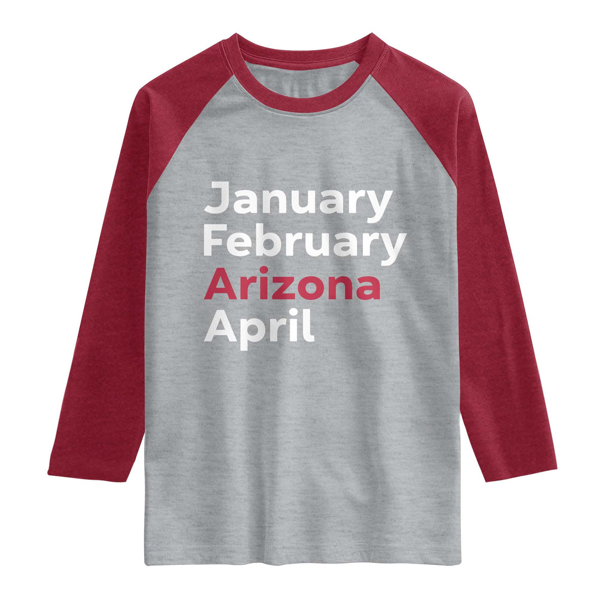 January February Arizona April Raglan Shirt AZ Sport Fan Pride TS12 Heather Gray Heather Red Print Your Wear