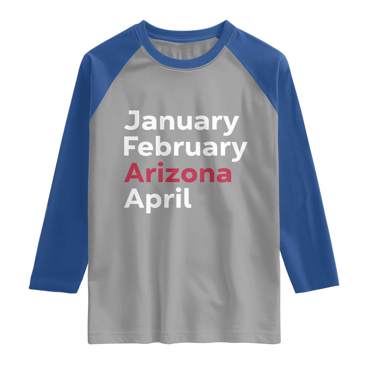 January February Arizona April Raglan Shirt AZ Sport Fan Pride TS12 Sport Gray Royal Print Your Wear