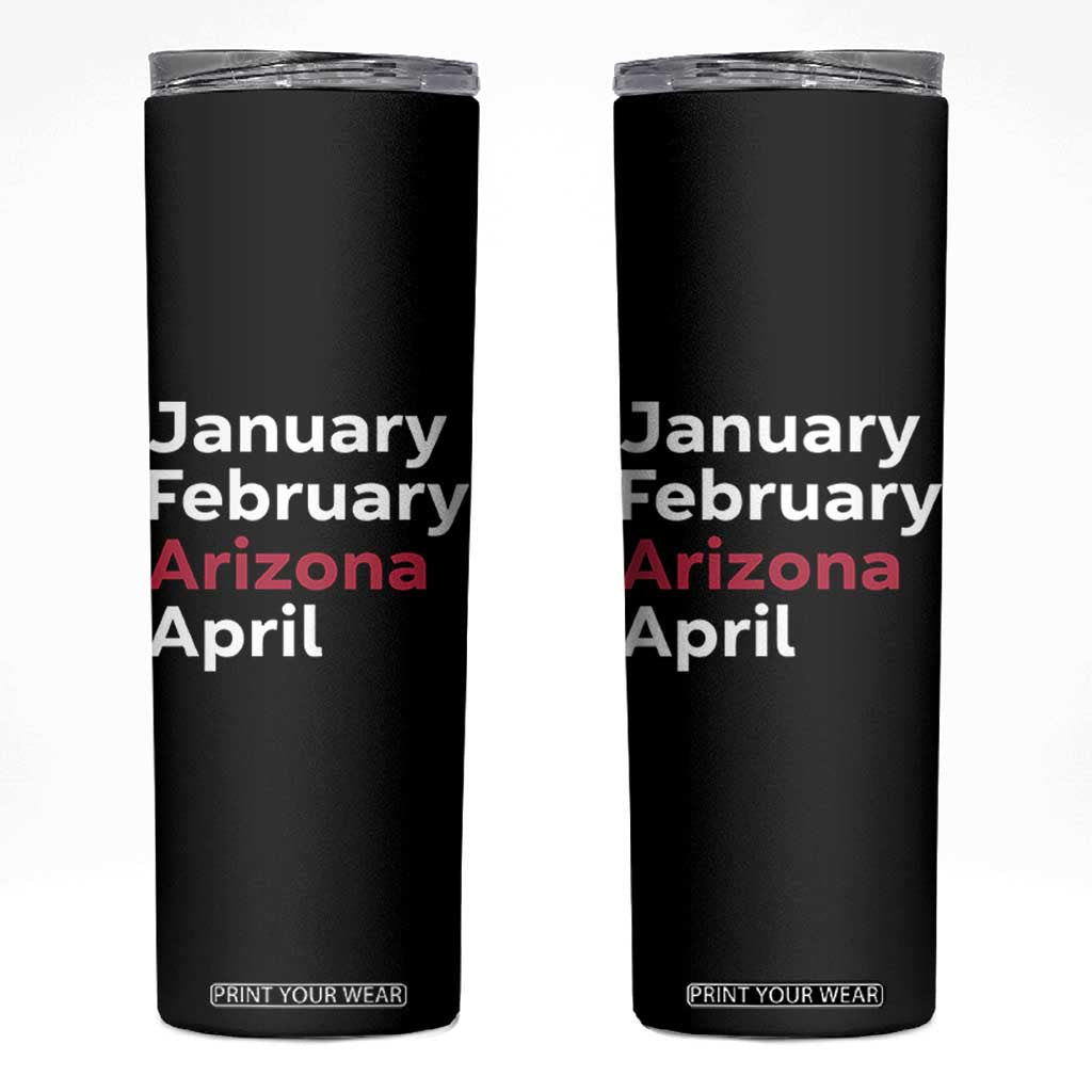 January February Arizona April Skinny Tumbler AZ Sport Fan Pride TS12 Black Print Your Wear