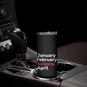 January February Arizona April Skinny Tumbler AZ Sport Fan Pride TS12 Print Your Wear