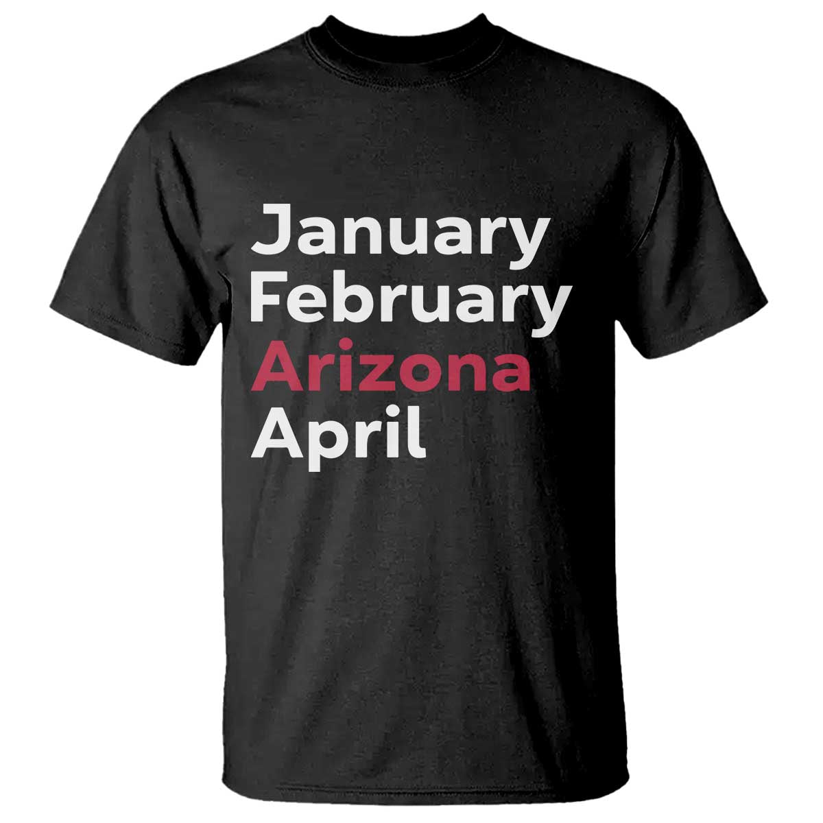 January February Arizona April T Shirt AZ Sport Fan Pride TS12 Black Print Your Wear