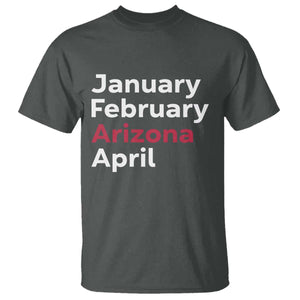 January February Arizona April T Shirt AZ Sport Fan Pride TS12 Dark Heather Print Your Wear