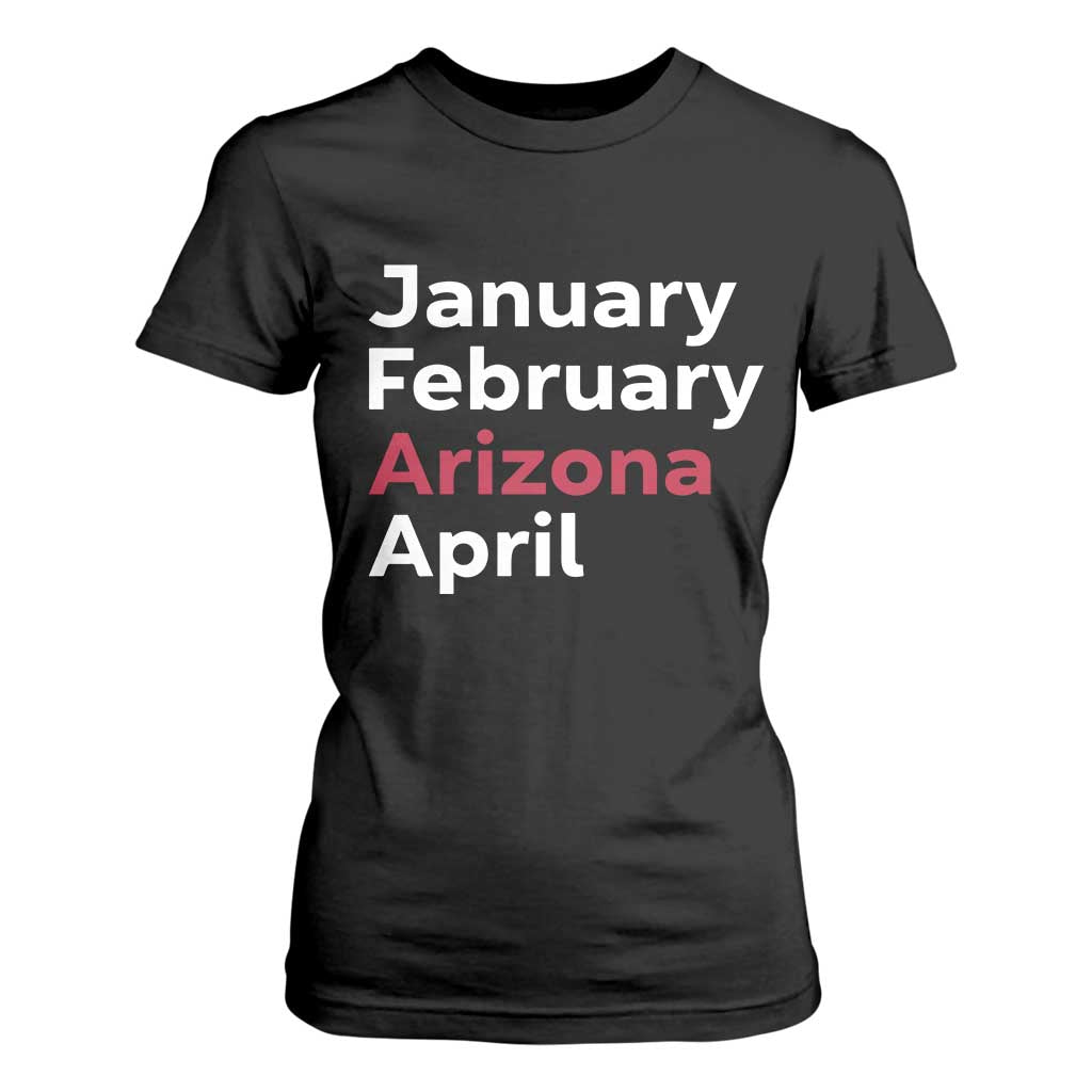 January February Arizona April T Shirt For Women AZ Sport Fan Pride TS12 Black Print Your Wear