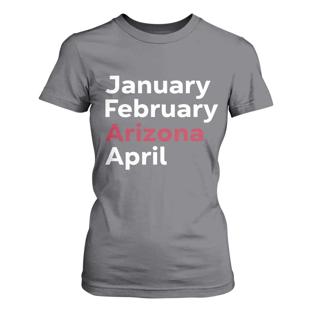 January February Arizona April T Shirt For Women AZ Sport Fan Pride TS12 Charcoal Print Your Wear
