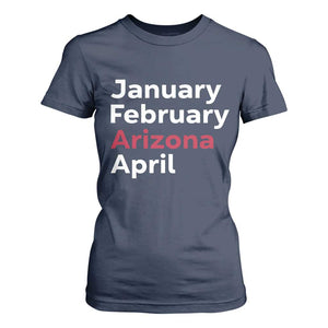 January February Arizona April T Shirt For Women AZ Sport Fan Pride TS12 Navy Print Your Wear