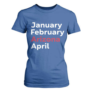 January February Arizona April T Shirt For Women AZ Sport Fan Pride TS12 Royal Blue Print Your Wear