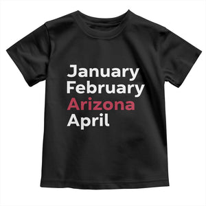 January February Arizona April Toddler T Shirt AZ Sport Fan Pride TS12 Black Print Your Wear