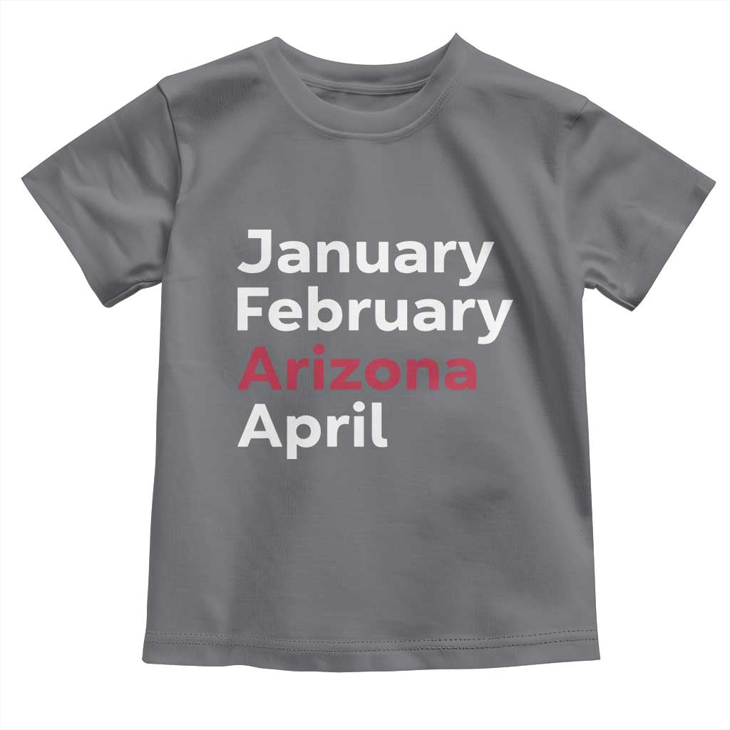 January February Arizona April Toddler T Shirt AZ Sport Fan Pride TS12 Charcoal Print Your Wear