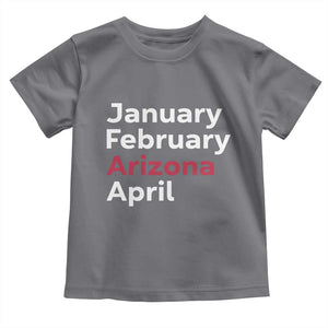 January February Arizona April Toddler T Shirt AZ Sport Fan Pride TS12 Charcoal Print Your Wear