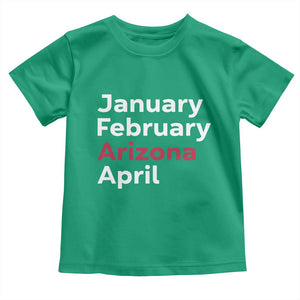January February Arizona April Toddler T Shirt AZ Sport Fan Pride TS12 Irish Green Print Your Wear