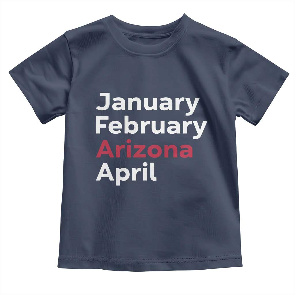January February Arizona April Toddler T Shirt AZ Sport Fan Pride TS12 Navy Print Your Wear