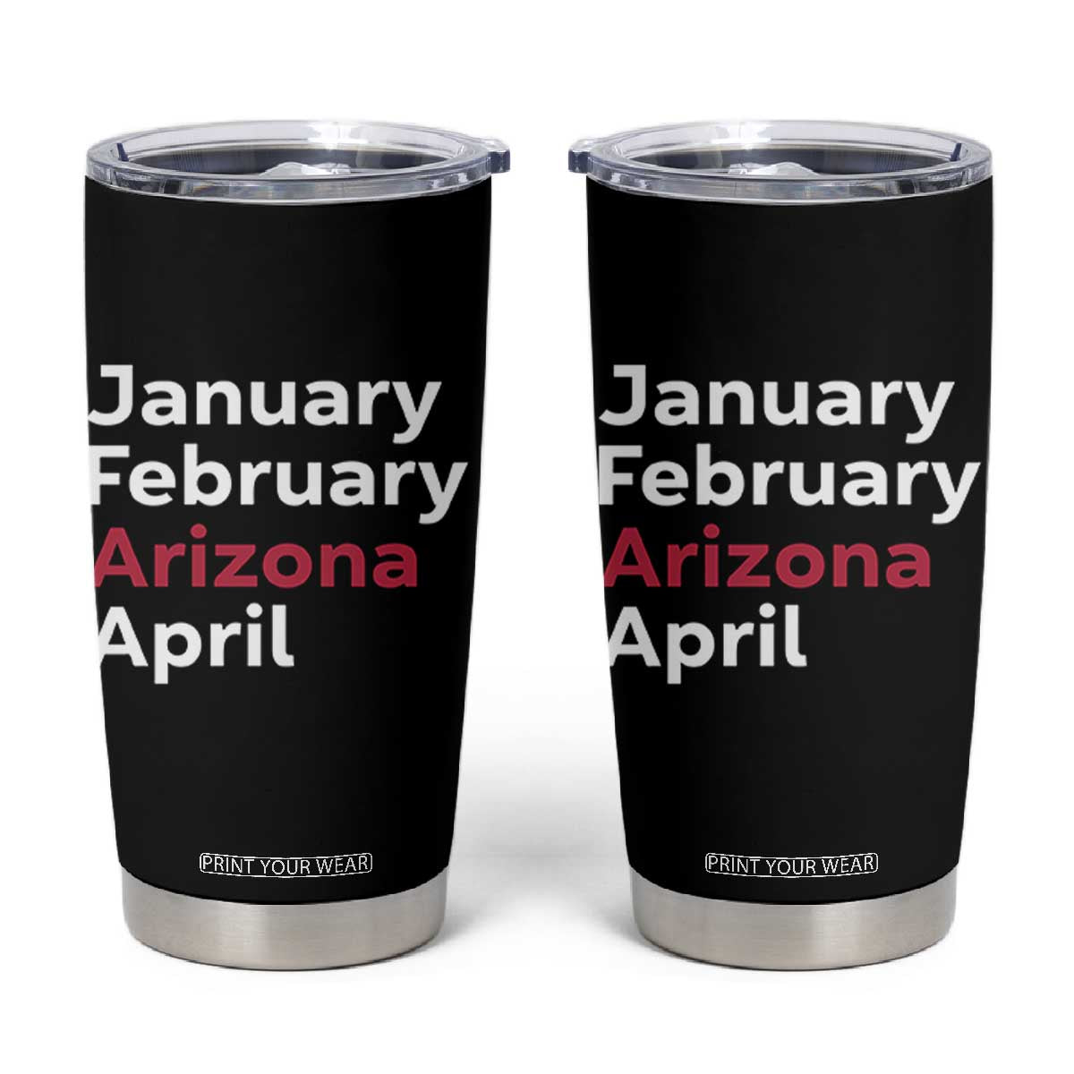 January February Arizona April Tumbler Cup AZ Sport Fan Pride TS12 Black Print Your Wear