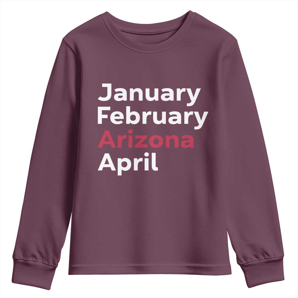 January February Arizona April Youth Sweatshirt AZ Sport Fan Pride TS12 Maroon Print Your Wear
