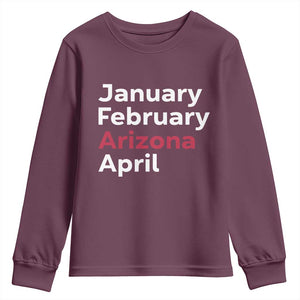 January February Arizona April Youth Sweatshirt AZ Sport Fan Pride TS12 Maroon Print Your Wear