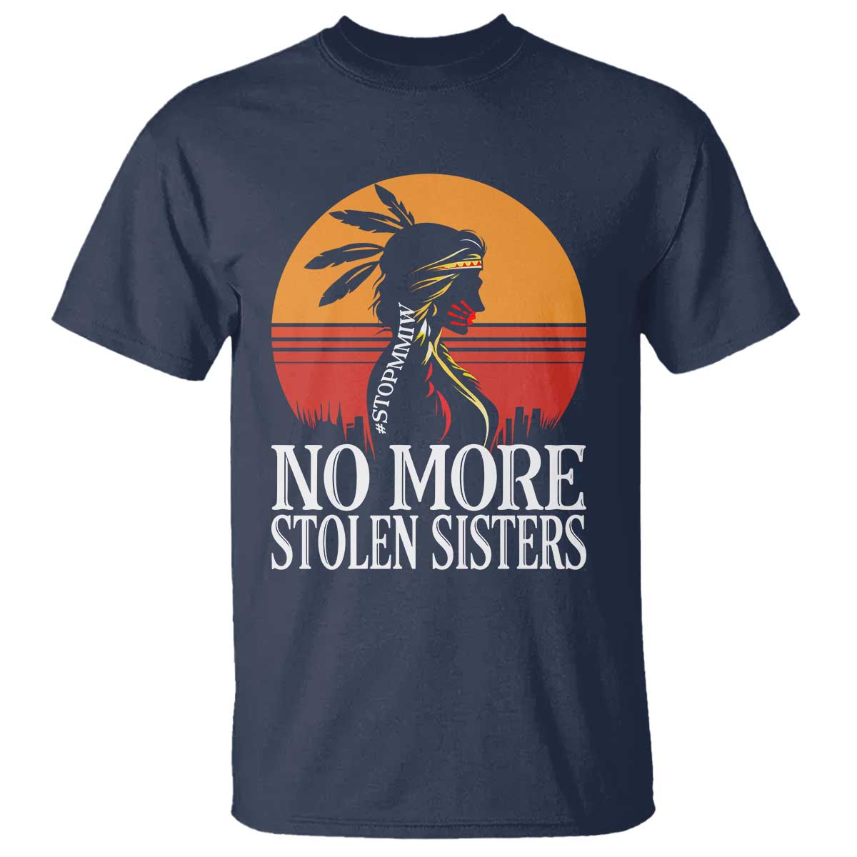 MMIW Awareness T Shirt No More Stolen Sisters Native American Gift TS12 Navy Print Your Wear