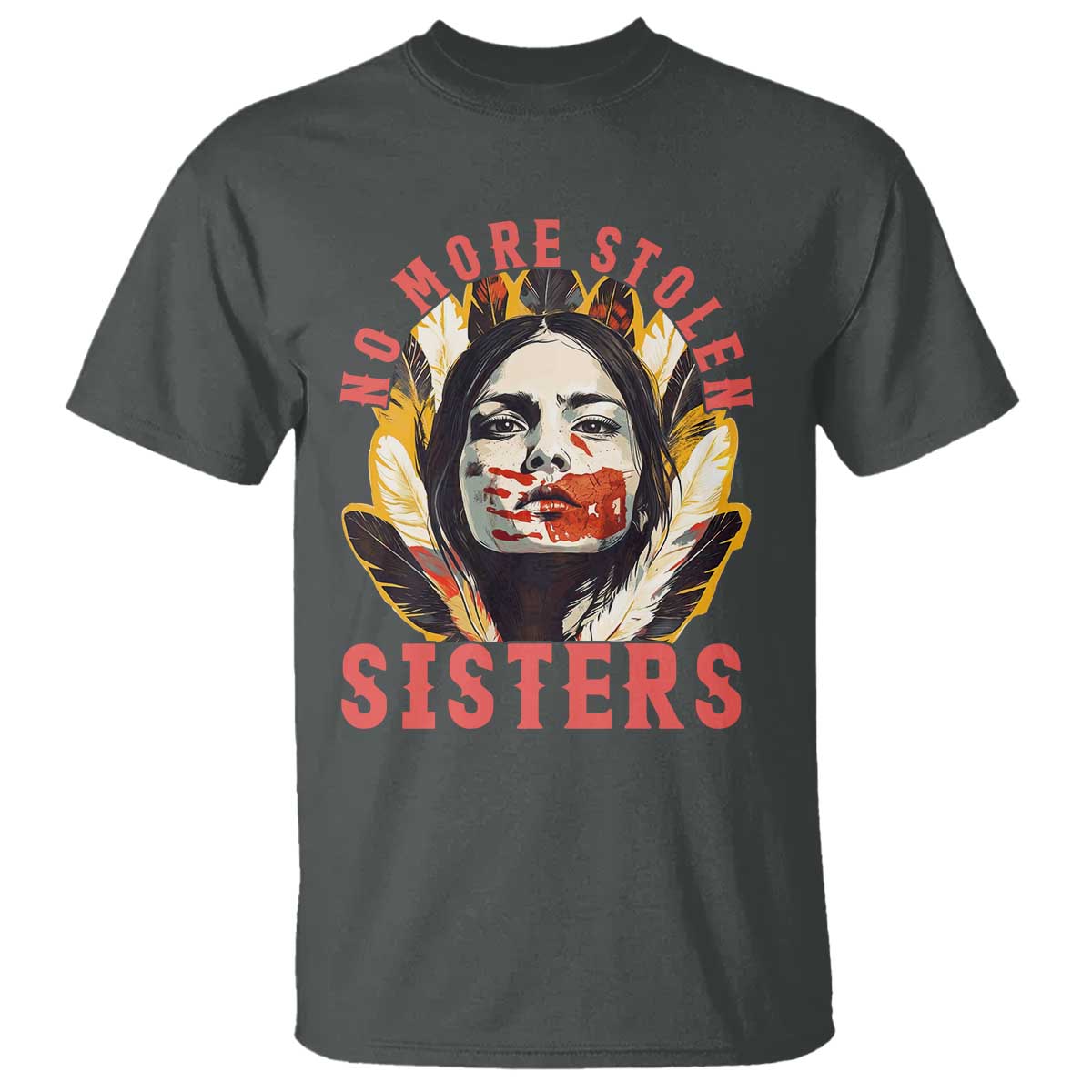 Native American Awareness Gift T Shirt No More Stolen Sisters MMIW Support TS12 Dark Heather Print Your Wear