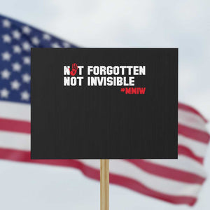 MMIW Awareness Protest Sign Not Forgotten Not Invisible Indigenous Women TS12 Horizontal 18" × 24" Black Print Your Wear