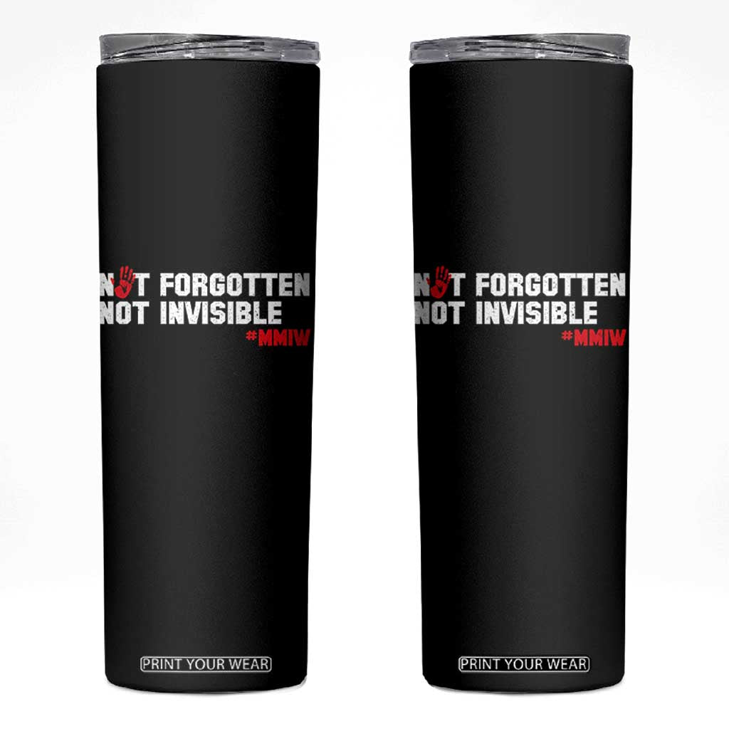 MMIW Awareness Skinny Tumbler Not Forgotten Not Invisible Indigenous Women TS12 Black Print Your Wear