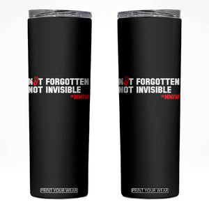 MMIW Awareness Skinny Tumbler Not Forgotten Not Invisible Indigenous Women TS12 Black Print Your Wear
