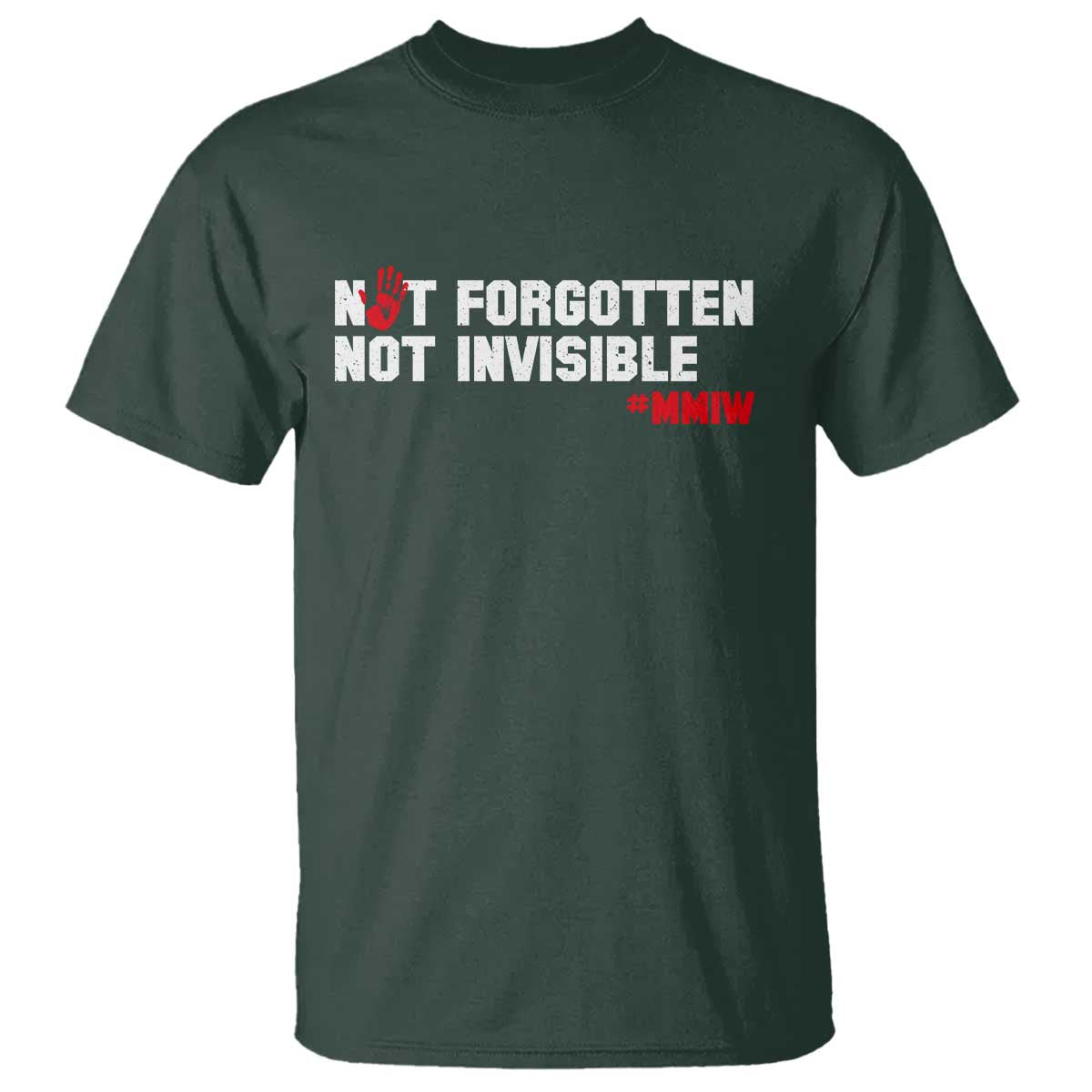MMIW Awareness T Shirt Not Forgotten Not Invisible Indigenous Women TS12 Dark Forest Green Print Your Wear