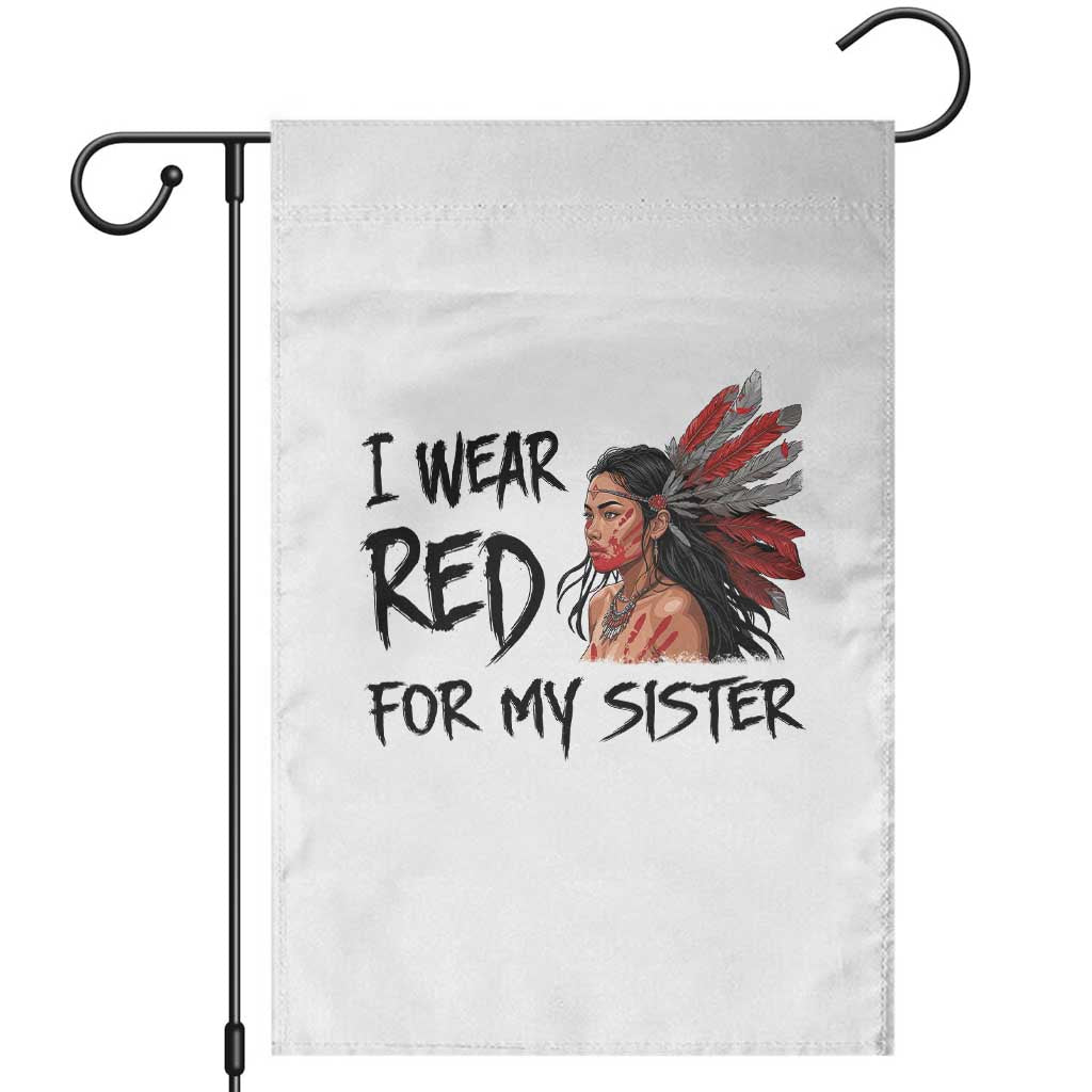 MMIW Awareness Month Indigenous Support Gift Garden Flag I Wear Red For My Sister TS12 White Print Your Wear