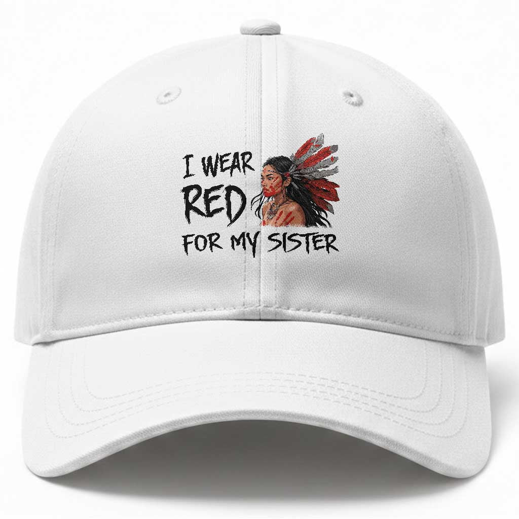MMIW Awareness Month Indigenous Support Gift Baseball Cap I Wear Red For My Sister TS12 Print Your Wear