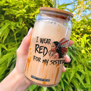 MMIW Awareness Month Indigenous Support Gift Glass Can I Wear Red For My Sister TS12 White Print Your Wear