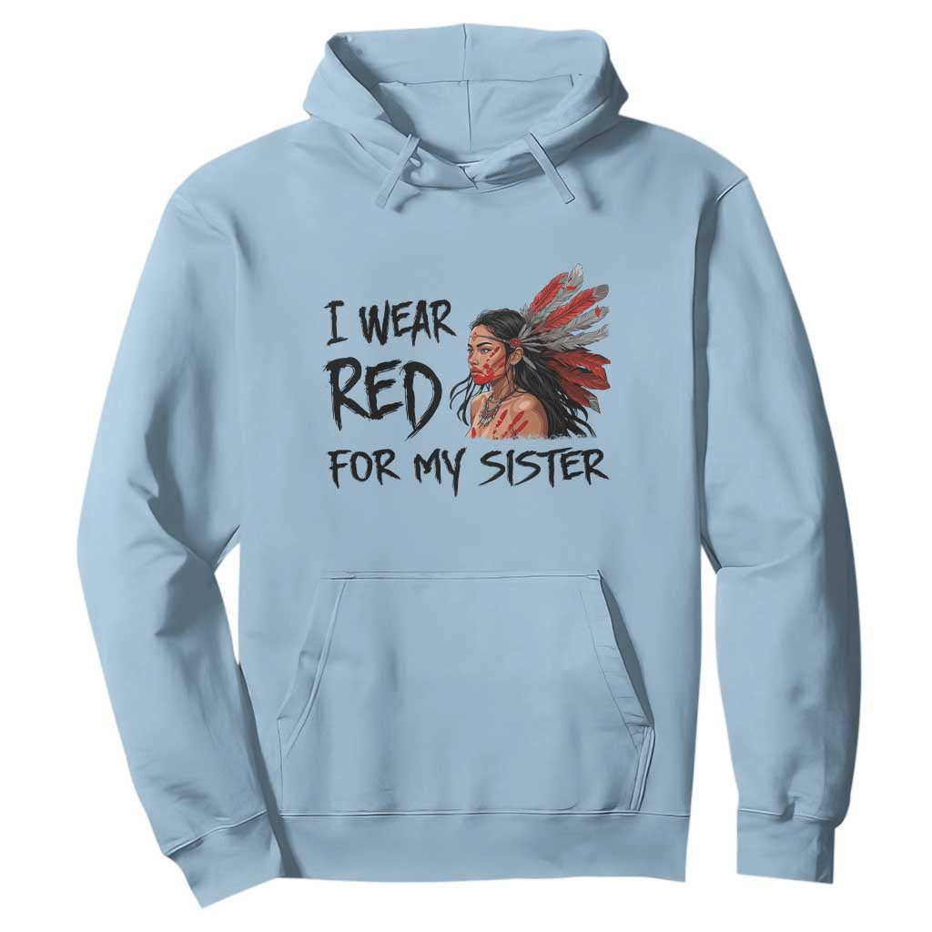 MMIW Awareness Month Indigenous Support Gift Hoodie I Wear Red For My Sister TS12 Light Blue Print Your Wear