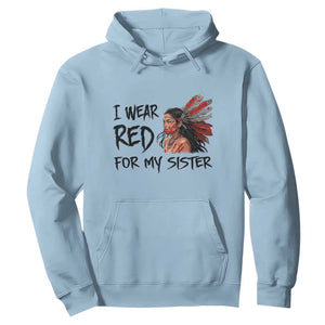 MMIW Awareness Month Indigenous Support Gift Hoodie I Wear Red For My Sister TS12 Light Blue Print Your Wear