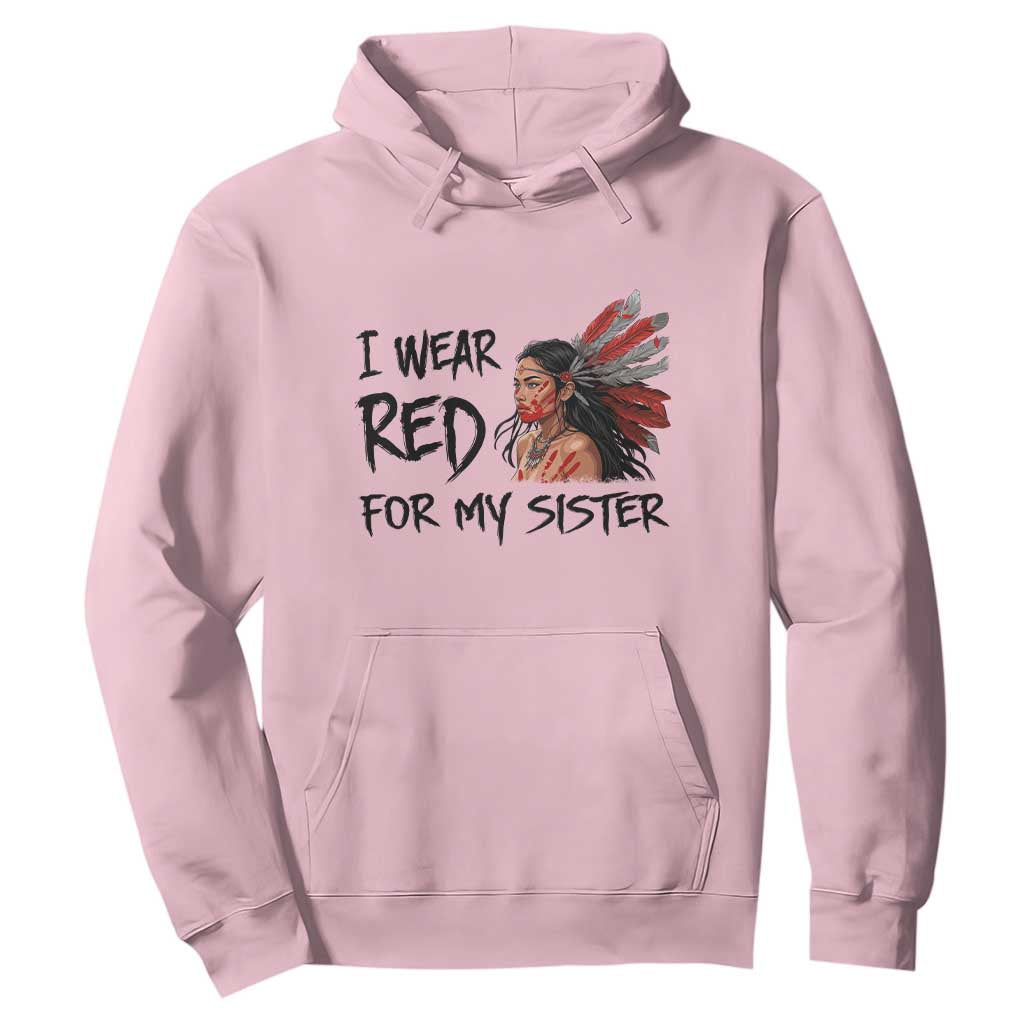 MMIW Awareness Month Indigenous Support Gift Hoodie I Wear Red For My Sister TS12 Light Pink Print Your Wear